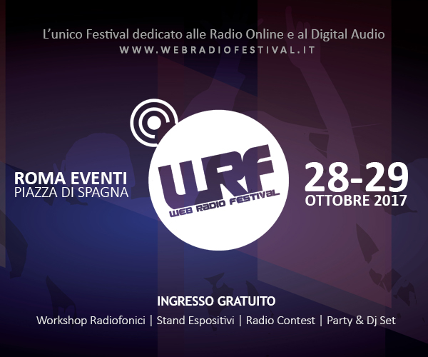 WEB RADIO FESTIVAL 2017,  Il 28 e il 29 ottobre si scrive il futuro della radiofonia italiana